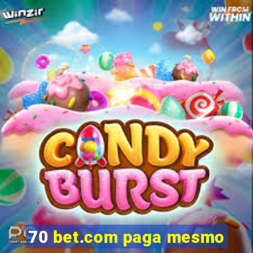 70 bet.com paga mesmo